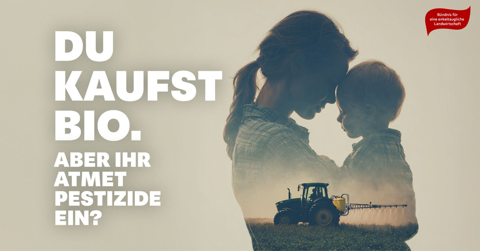 DU KAUFST BIO. ABER IHR ATMET PESTIZIDE EIN?"